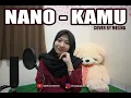 NANO - KAMU || COVER BY MELINA