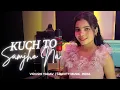 Download Lagu Kuch To Samjho Na (Female version) | Vidushi Yadav | Himesh Reshammiya | Aap Kaa Surroor