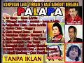 Download Lagu KUMPULAN LAGU 5 RAJA DANGDUT VERSI PALAPA I TANPA IKLAN - MUSIK GALLERY