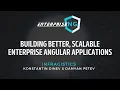 Building Better Scalable Enterprise Angular Applications