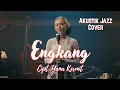Lagu Engkang - Acoustic Jazz Cover | Musik Santai Penyejuk Hati \u0026 Teman Ngopi ☕🌧️