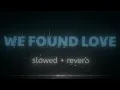 Download Lagu We Found Love (Slowed + Reverb) Rihanna, Calvin Harris MP3