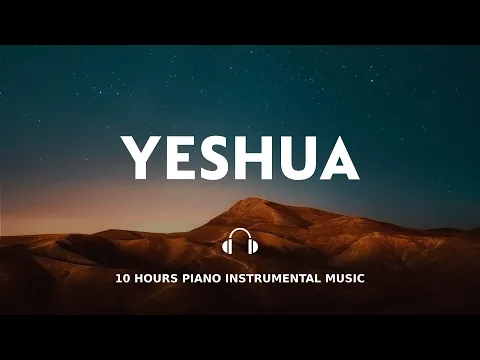 Download MP3 10 HOURS // YESHUA // INSTRUMENTAL SOAKING WORSHIP // SOAKING INTO HEAVENLY SOUNDS