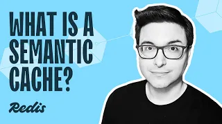 What is a semantic cache