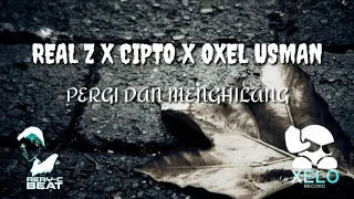 Download REAL Z - Pergi Dan Menghilang (REMIX) ft. CIPTO X OXEL USMAN [prodby.Xelo Record] MP3