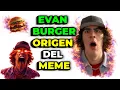 EVAN BURGER The MEME that destroyed your BRAIN ORIGIN OF THE MEME