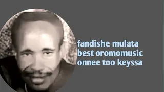 Fandishe Mulata Music Oromomusic Onnee Too Keeyssa Biiqiila 