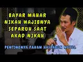 Gus Baha !! Bayar Mahar Nikah Hanya Wajib Separuhnnya Saat Akad Nikah