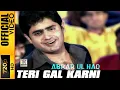 Lagu Teri Gal Karni Official Video – Abrar Ul Haq | Asaan Jaana Malo Mal | Punjabi Hit Song