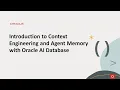 Introduction to Context Engineering and Agent Memory with Oracle AI Database