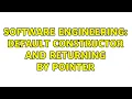 Software Engineering Default constructor and returning by pointer 2 Solutions