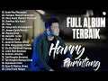 Download Lagu Harry Parintang Full Album - Lagu Sedih😭Paling Sering Di Cari💔Enak Di dengar 2025