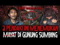 Download Lagu PODCAST PALING SEREM BULAN INI! KISAH 2 BOCAH ALAMI TERSESAT SAMPE NEMUIN M4Y4T DI GUNUNG SUMBING