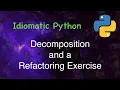 Idiomatic Python Decomposition Refactoring Demo
