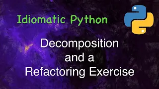 Idiomatic Python Decomposition Refactoring Demo