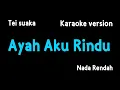 Download Lagu Tri Suaka - Ayah Aku Rindu (Karaoke Male Key) Nada Rendah