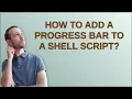 How to add a progress bar to a shell script
