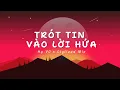 Download Lagu Trót Tin Vào Lời Hứa Remix (Hot TikTok) ♫♫♫ Hạ Vũ | Vì Người Đã Đã khiến Trái Tim Mồ Côi Remix Trend