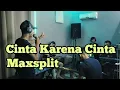 Download Lagu Maxsplit  - Cinta Karena Cinta (Live Cover) Judika