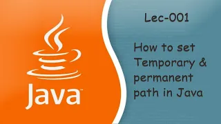 Lec-001 How to set Temporary Permanent Class Path in java