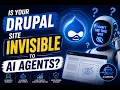 Is Your Drupal Site Invisible to AI Agents