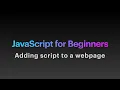 JavaScript For Beginners Part 2 - Adding script to a webpage