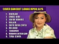 Download Lagu  COVER DANGDUT LAWAS-MENGENANG LAGU VOCAL MPOK ALPA