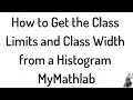 How to get the Class Width and Class Limits from a Histogram MyMathlab MyStatlab