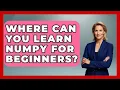 Where Can You Learn NumPy for Beginners Python Code School News