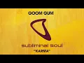 Goom Gum - Karma [Subliminal Soul Rec]