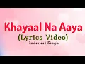 Lagu Khayaal Na Aaya (Lyrics Video) : Inderjeet Singh | Kya Mil Gaya Tumko | Khush Ho Na Tod Kar Dil Ko