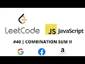 LEETCODE 40 JAVASCRIPT COMBINATION SUM II