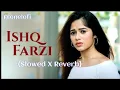 Download Lagu Ishq Farzi{Slowed X Reverb} // Jannat Jubair \u0026 Rohan Mehra, Ramji Gulati //Alonelofi #lofimusic ❤️‍🩹