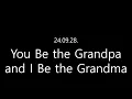 Download Lagu 09/28/2024/You Be the Grandpa and I Be the Grandma