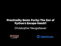 Practicality Beats Purity The Zen of Python s Escape Hatch Christopher Neugebauer