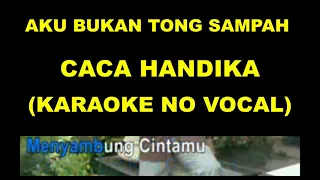 aku bukan tong sampah caca handika karaoke no vocal 