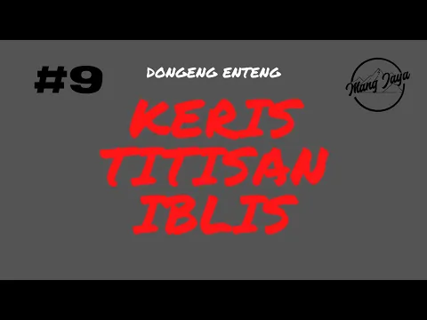 Download MP3 Keris Titisan Iblis, Bagian 9, Dongeng Enteng Mang Jaya @MangJayaOfficial #DongengSunda