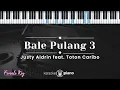 Download Lagu Bale Pulang 3 - Justy Aldrin feat. Toton Caribo (KARAOKE PIANO - FEMALE KEY)