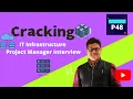 How to Crack IT Infrastructure Project Manager Interview P48 Project 48