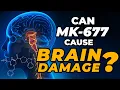 Can Using MK-677 Cause Brain Damage