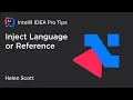 IntelliJ IDEA Pro Tips Inject Language or Reference