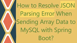 How to Resolve JSON Parsing Error When Sending Array Data to MySQL with Spring Boot