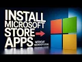 Install Microsoft Store Apps Without Microsoft Store EASY FAST 2026