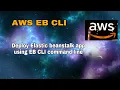 AWS-12 Deploying app in elastic beanstalk using EB CLI