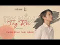 Download Lagu TAY NẮM TAY RỜI - THEO LỜI KỂ CỦA PHẠM ĐÌNH THÁI NGÂN | MV LYRICS