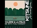 Be with You Tonight - Valère & La Felix