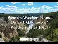 Were the Watchers Bound Beneath Yellowstone Watchers Series Part 1
