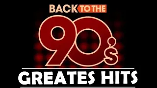 Back To The 90s - 90s Greatest Hits Album - 90s Music Hits - Best Songs Of best hits 90s