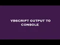 vbscript output to console