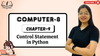 AWESOME COMPUTER-8 CHAPTER-9 CONTROL STATEMENT IN PYTHON